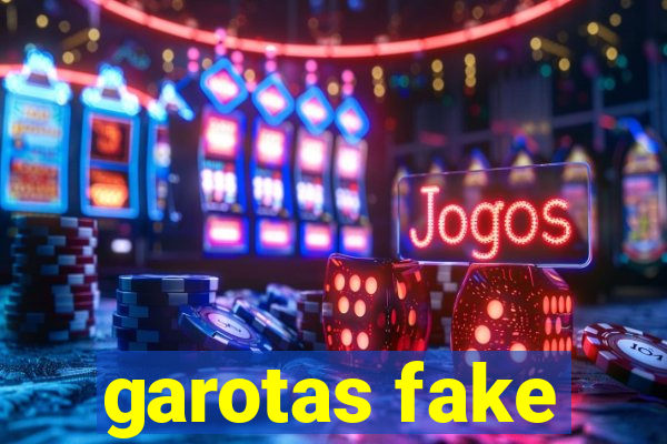 garotas fake